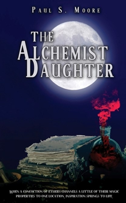 The Alchemist Daughter, MOORE,  Paul S - Paperback - 9781957146522