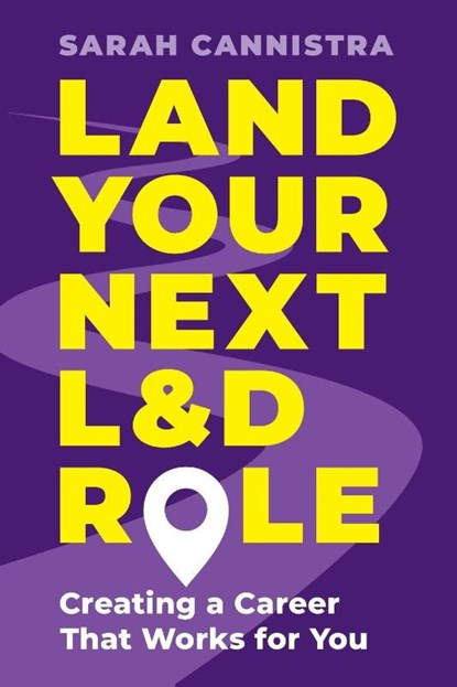 Land Your Next L&D Role, Sarah Cannistra - Paperback - 9781957157849