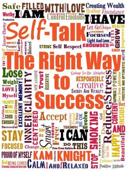 Self-Talk the Right Way to Success, Kam Knight - Ebook - 9781957170077