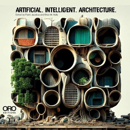 Artificial Intelligent Architecture, Frank Jacobus ; Brian M. Kelly - Paperback - 9781957183688