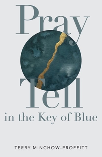 Pray Tell in the Key of Blue, Terry Minchow-Proffitt - Paperback - 9781957221182