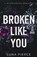 Broken Like You, Luna Pierce - Paperback - 9781957238050