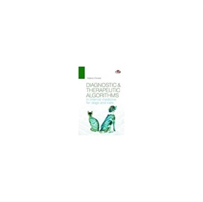 Diagnostic and therapeutic algorithms in internal medicine for dogs and cats, Federico Fracassi - Paperback - 9781957260211