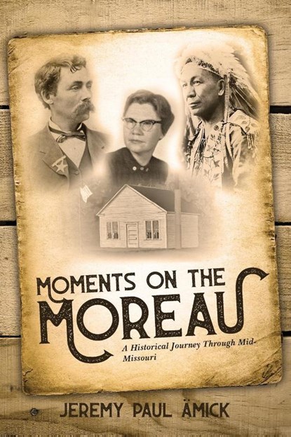 Moments on the Moreau, Jeremy Paul Amick - Paperback - 9781957262901