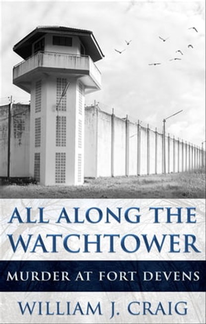 All Along the Watchtower, William J. Craig - Ebook - 9781957288246