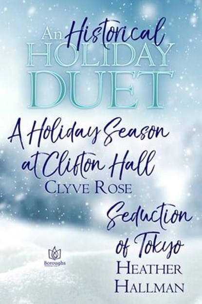An Historical Holiday Duet, Clyve Rose ; Heather Hallman - Ebook - 9781957295619