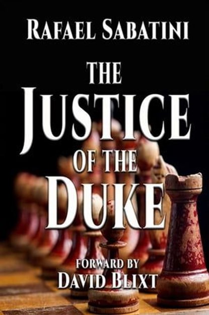 The Justice Of The Duke, Rafael Sabatini ; David Blixt - Ebook - 9781957328027