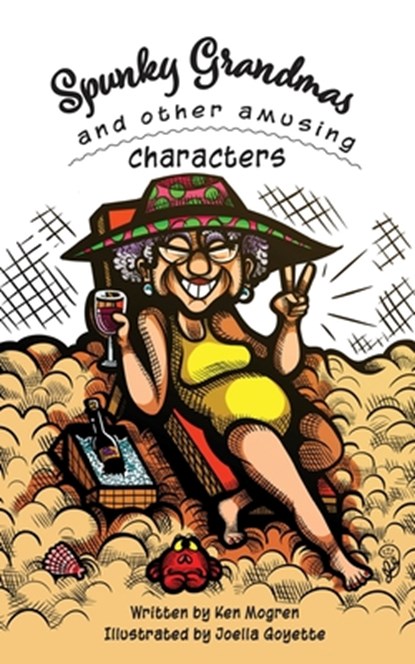 Spunky Grandmas and Other Amusing Characters, Ken Mogren - Paperback - 9781957354040