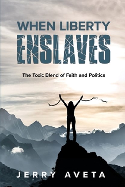 When Liberty Enslaves, Jerry Aveta - Paperback - 9781957354507