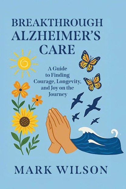 Breakthrough Alzheimer's Care, Mark Wilson - Paperback - 9781957354910