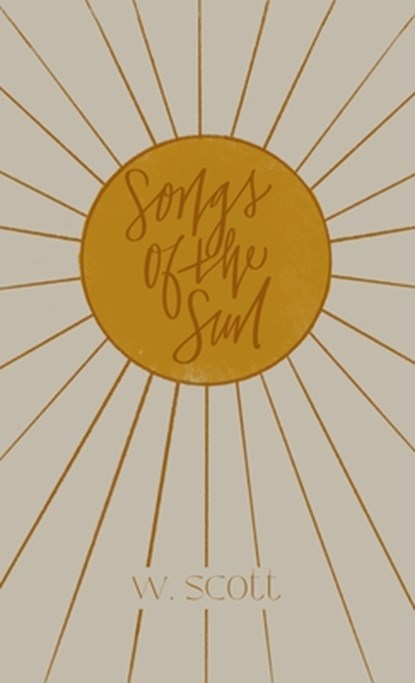 Songs of the Sun, W. Scott - Gebonden - 9781957362328