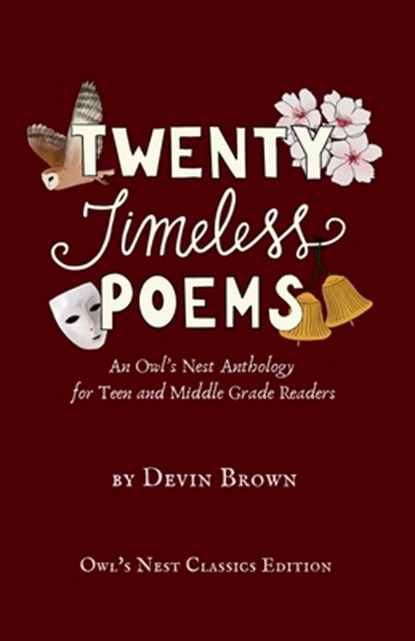 Twenty Timeless Poems: An Owl's Nest Anthology for Teen and Middle Grade Readers, Devin Brown - Paperback - 9781957362397