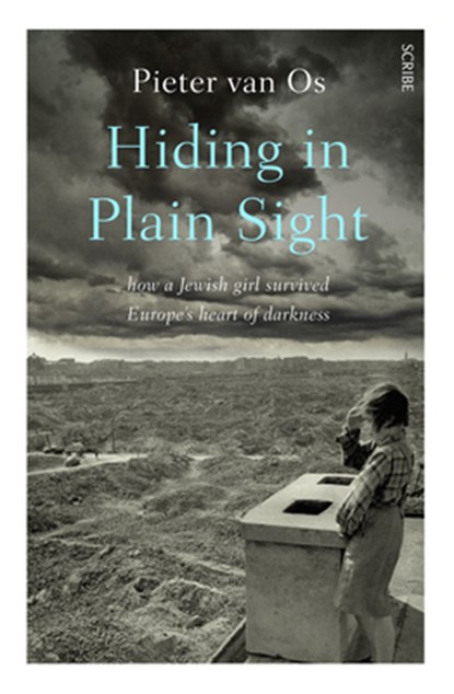 Hiding in Plain Sight: How a Jewish Girl Survived Europe's Heart of Darkness, Pieter Van Os - Paperback - 9781957363042