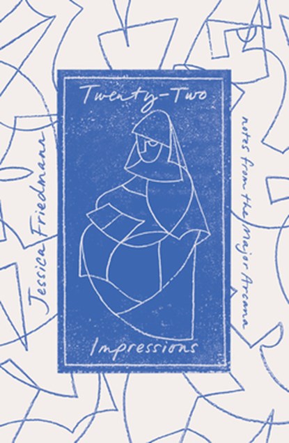 Twenty-Two Impressions: Notes from the Major Arcana, Jessica Friedmann - Gebonden - 9781957363127