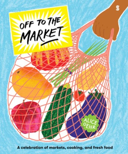 OFF TO THE MARKET, Alice Oehr - Gebonden - 9781957363172