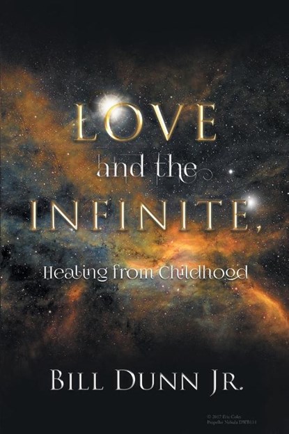 Love and the Infinite, Healing from Childhood, Bill Dunn Jr - Paperback - 9781957378077