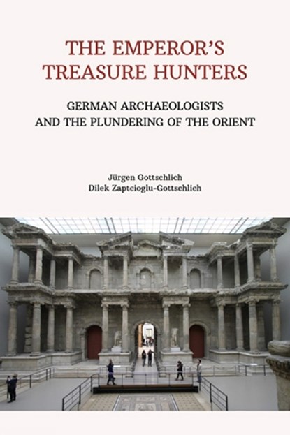 The Emperor's Treasure Hunters, Jurgen Gottschlich ; Dilek Zaptcioglu-Gottschlich - Paperback - 9781957454771