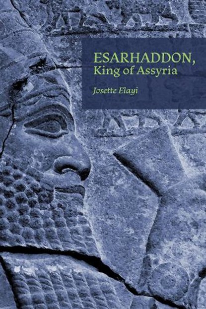 Esarhaddon, King of Assyria, Josette Elayi - Paperback - 9781957454979