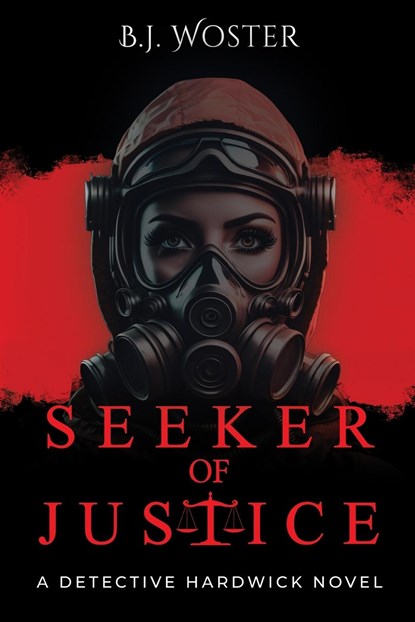 Seeker of Justice, B. J. Woster ;  Barbara Woster - Paperback - 9781957496368