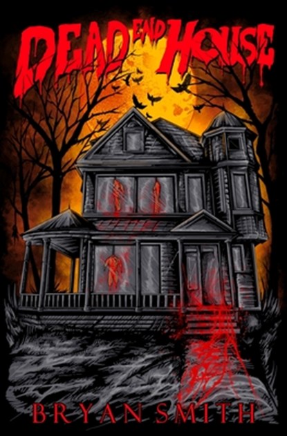 Dead End House, Bryan Smith - Paperback - 9781957504070