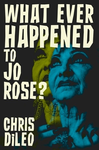 What Ever Happened to Jo Rose?, Chris DiLeo - Paperback - 9781957504162