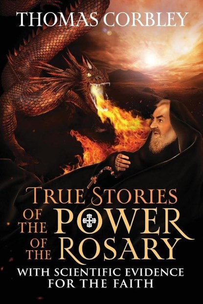 True Stories of the Power of the Rosary, Thomas Corbley - Paperback - 9781957506241
