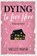 Dying to Live Here, Shelley Marsh - Paperback - 9781957529493