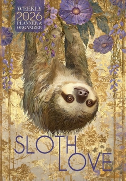 Sloth Love 2026 Weekly Planner and Organizer, Nola Lee Kelsey - Paperback - 9781957532608