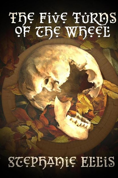 The Five Turns of the Wheel, Stephanie Ellis - Paperback - 9781957537214