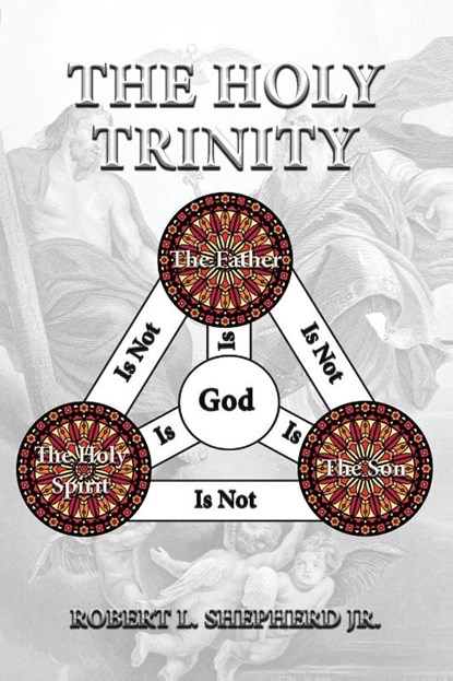 The Holy Trinity, Robert L Shepherd - Paperback - 9781957546056