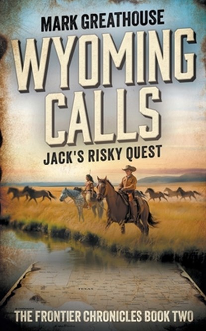 Wyoming Calls: Jack's Risky Quest, Mark Greathouse - Paperback - 9781957548616