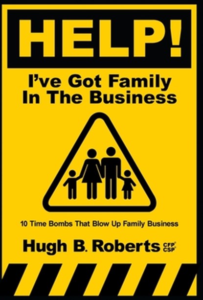 Help! I've Got Family in the Business, Hugh B. Roberts - Gebonden - 9781957566320