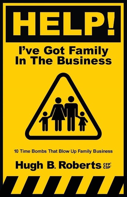 Help! I've Got Family in the Business, Hugh B Roberts - Paperback - 9781957566337
