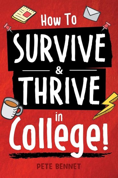 How to Survive & Thrive in College, Pete Bennet - Paperback - 9781957590318