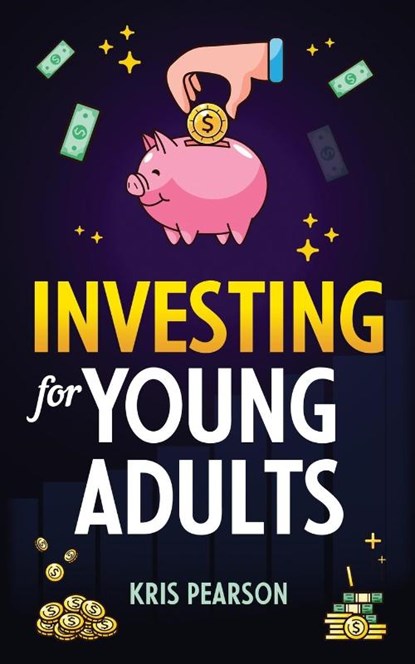 Investing for Young Adults, Kris Pearson - Paperback - 9781957590325