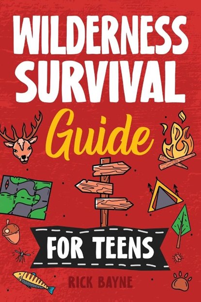Wilderness Survival Guide for Teens, Rick Bayne - Paperback - 9781957590363