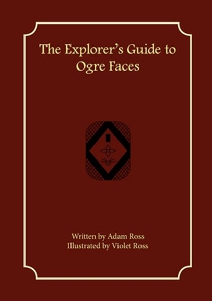 The Explorer's Guide to Ogre Faces, Adam Ross - Paperback - 9781957603001
