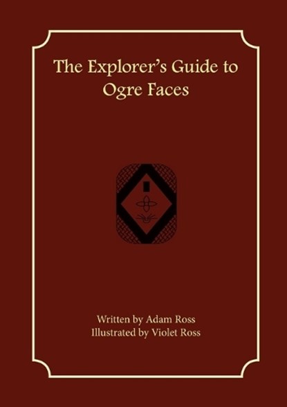 The Explorer's Guide to Ogre Faces, ROSS,  Adam - Paperback - 9781957603001