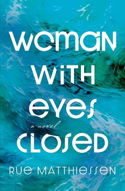 Woman with Eyes Closed, Rue Matthiessen - Paperback - 9781957607320