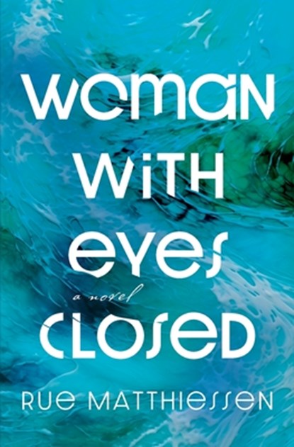 Woman with Eyes Closed, Rue Matthiessen - Paperback - 9781957607320