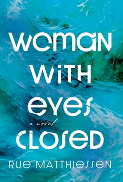 Woman with Eyes Closed, Rue Matthiessen - Gebonden - 9781957607337