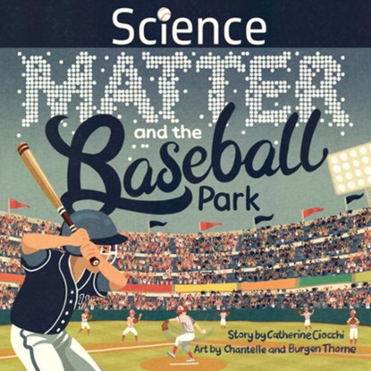 Science, Matter and the Baseball Park, Catherine Ciocchi - Gebonden - 9781957655024