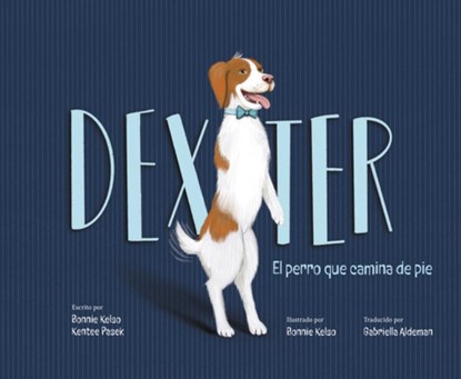 Dexter: El Perro Que Camina de Pie, Bonnie Kelso - Gebonden - 9781957655499