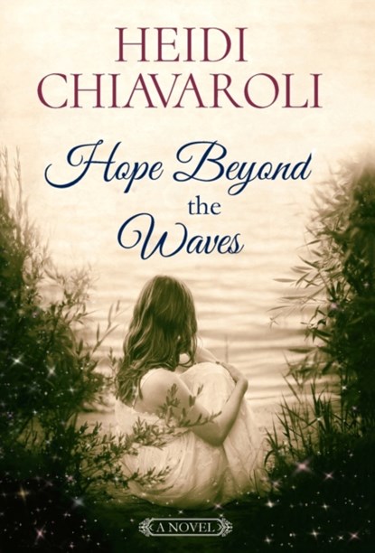 Hope Beyond the Waves, Heidi Chiavaroli - Gebonden - 9781957663012
