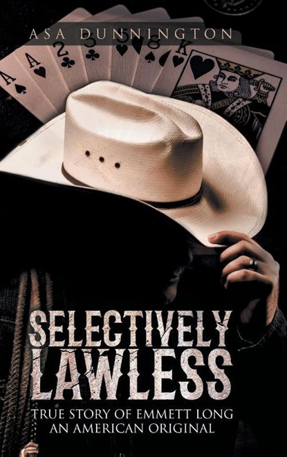 Selectively Lawless, Asa Duane Dunnington ; Bill Maddox - Gebonden - 9781957676760