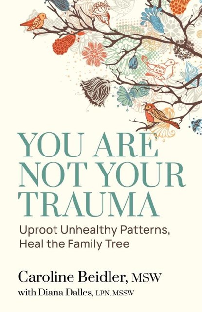 You Are Not Your Trauma, Caroline Beidler ; Diana Dalles - Paperback - 9781957687537