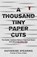 A Thousand Tiny Paper Cuts, Katherine Spearing - Paperback - 9781957687629