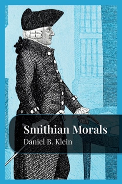 Smithian Morals, Daniel B Klein - Paperback - 9781957698021