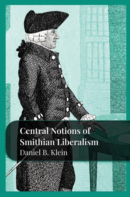 Central Notions of Smithian Liberalism, Daniel B. Klein - Paperback - 9781957698038