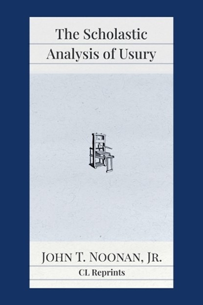 The Scholastic Analysis of Usury, John T Noonan - Paperback - 9781957698175